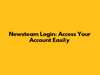 Newsteam Login: Access Your Account Easily
