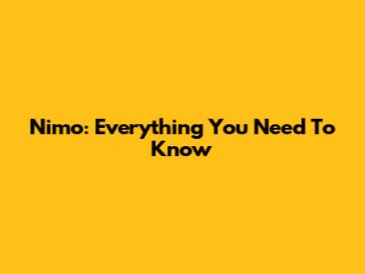 Nimo: Everything You Need To Know
