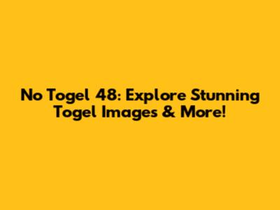 No Togel 48: Explore Stunning Togel Images & More!