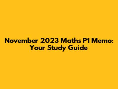November 2023 Maths P1 Memo: Your Study Guide