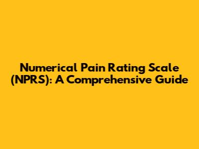 Numerical Pain Rating Scale (NPRS): A Comprehensive Guide