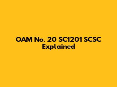 OAM No. 20 SC1201 SCSC Explained