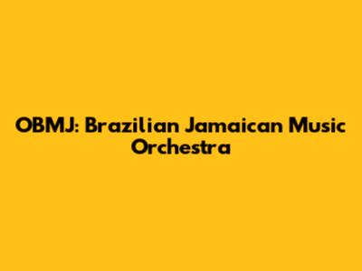 OBMJ: Brazilian Jamaican Music Orchestra