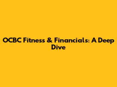 OCBC Fitness & Financials: A Deep Dive