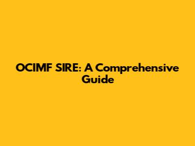 OCIMF SIRE: A Comprehensive Guide