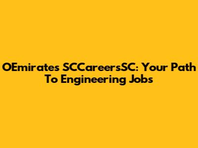 OEmirates SCCareersSC: Your Path To Engineering Jobs