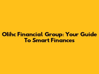 OIihc Financial Group: Your Guide To Smart Finances