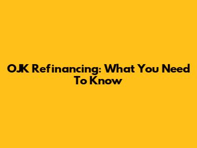 OJK Refinancing: What You Need To Know