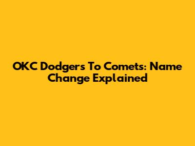 OKC Dodgers To Comets: Name Change Explained