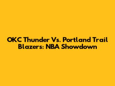 OKC Thunder Vs. Portland Trail Blazers: NBA Showdown