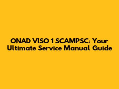 ONAD VISO 1 SCAMPSC: Your Ultimate Service Manual Guide