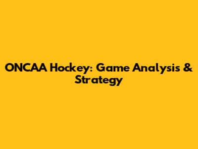 ONCAA Hockey: Game Analysis & Strategy