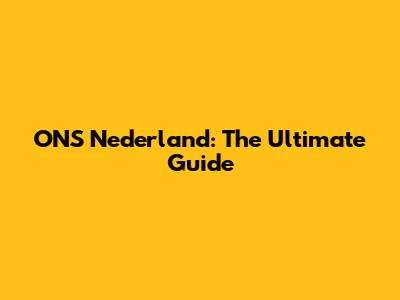 ONS Nederland: The Ultimate Guide