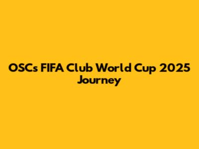 OSC's FIFA Club World Cup 2025 Journey