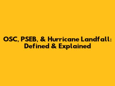 OSC, PSEB, & Hurricane Landfall: Defined & Explained