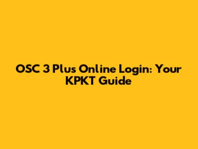OSC 3 Plus Online Login: Your KPKT Guide