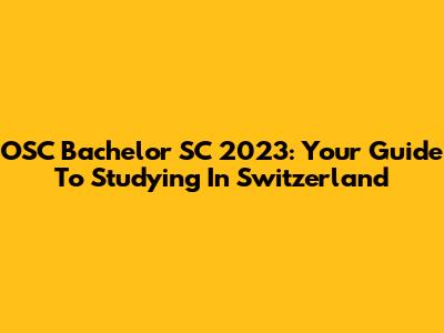 OSC Bachelor SC 2023: Your Guide To Studying In Switzerland