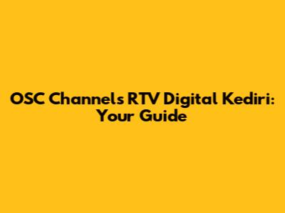OSC Channels RTV Digital Kediri: Your Guide