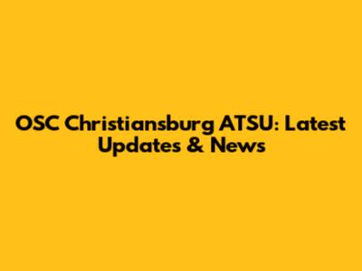 OSC Christiansburg ATSU: Latest Updates & News