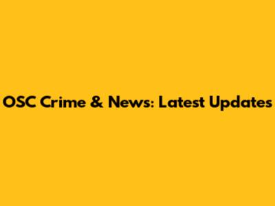 OSC Crime & News: Latest Updates