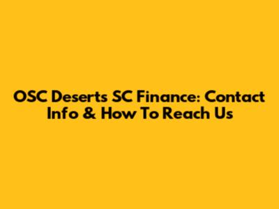 OSC Deserts SC Finance: Contact Info & How To Reach Us