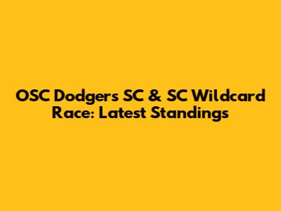 OSC Dodgers SC & SC Wildcard Race: Latest Standings