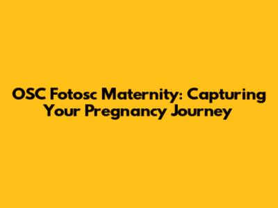 OSC Fotosc Maternity: Capturing Your Pregnancy Journey
