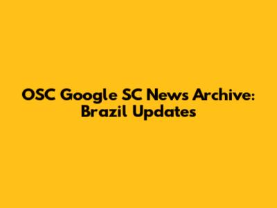 OSC Google SC News Archive: Brazil Updates