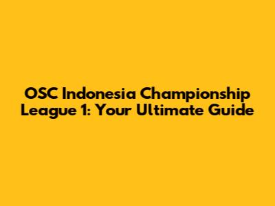 OSC Indonesia Championship League 1: Your Ultimate Guide