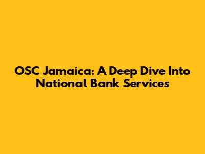 OSC Jamaica: A Deep Dive Into National Bank Services