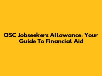 OSC Jobseekers Allowance: Your Guide To Financial Aid