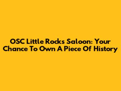 OSC Little Rock's Saloon: Your Chance To Own A Piece Of History