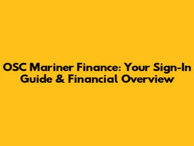 OSC Mariner Finance: Your Sign-In Guide & Financial Overview