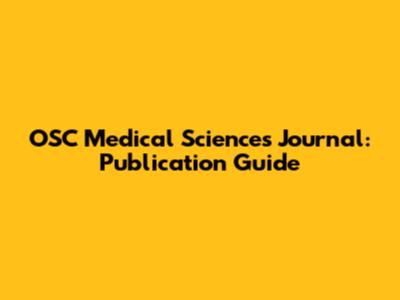 OSC Medical Sciences Journal: Publication Guide