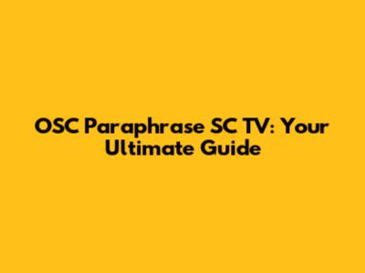 OSC Paraphrase SC TV: Your Ultimate Guide
