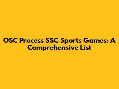 OSC Process SSC Sports Games: A Comprehensive List