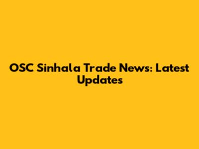 OSC Sinhala Trade News: Latest Updates