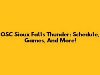 OSC Sioux Falls Thunder: Schedule, Games, And More!