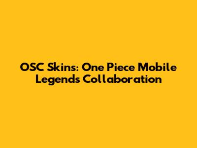 OSC Skins: One Piece Mobile Legends Collaboration