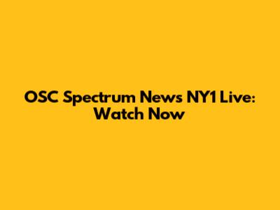 OSC Spectrum News NY1 Live: Watch Now