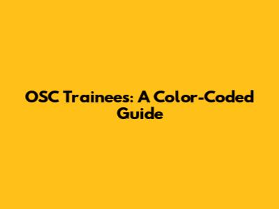 OSC Trainees: A Color-Coded Guide