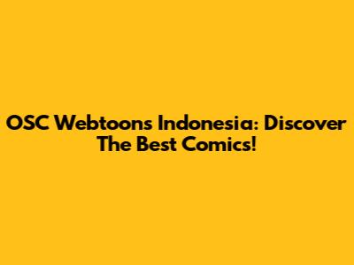 OSC Webtoons Indonesia: Discover The Best Comics!