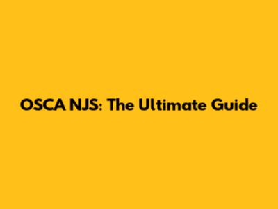 OSCA NJS: The Ultimate Guide