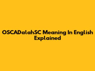 OSCADalahSC Meaning In English Explained