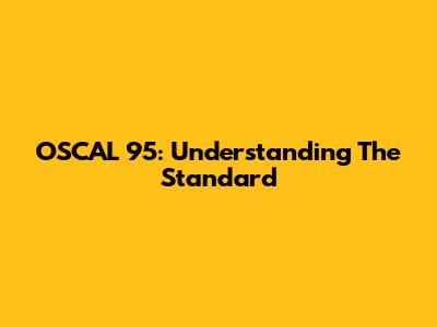 OSCAL 95: Understanding The Standard