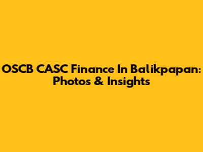 OSCB CASC Finance In Balikpapan: Photos & Insights