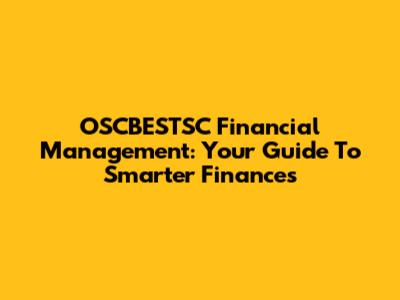 OSCBESTSC Financial Management: Your Guide To Smarter Finances
