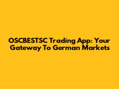 OSCBESTSC Trading App: Your Gateway To German Markets