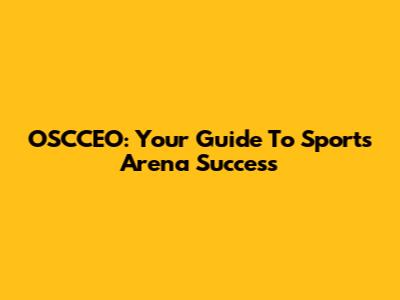OSCCEO: Your Guide To Sports Arena Success