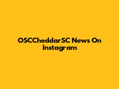 OSCCheddarSC News On Instagram